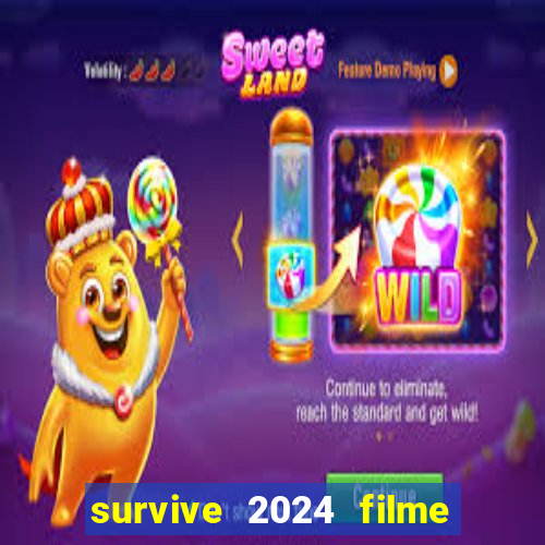 survive 2024 filme completo dublado